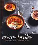 Libro Crème brulée. La ricetta originale & 38 varianti José Maréchal