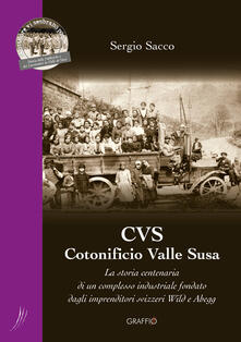 CVS Cotonificio Valle Susa. La storia centenaria di un complesso industriale fondato dagli imprenditori svizzeri Wild e Abegg.pdf