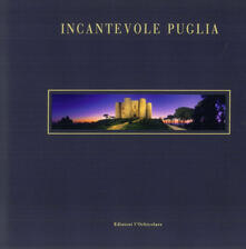 Incantevole Puglia. Fra arte, storia e natura. Ediz. italiana e inglese.pdf