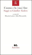 Libro L' uomo e la sua fine. Saggi su Günther Stern-Anders