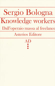 Steamcon.it Knowledge workers. Dall'operaio massa al freelance Image