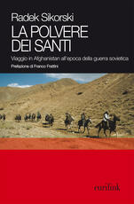 Libro La polvere dei santi. Viaggio in Afghanistan all'epoca della guerra sovietica Radek Sikorski