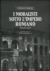 Libro I moralisti sotto l'Impero Romano. Filosofi e poeti Martha Constant