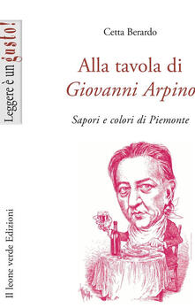 Alla tavola di Giovanni Arpino. Sapori e colori del Piemonte.pdf