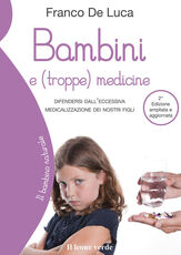 Libro Bambini e (troppe) medicine. Difendersi dall'eccessiva medicalizzazione dei nostri figli Franco De Luca