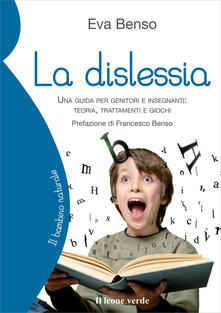 La dislessia. Una guida per genitori e insegnanti: teoria, trattamenti e giochi.pdf