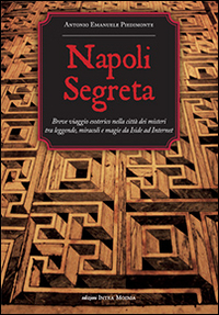 Image of Napoli segreta. Breve viaggio esoterico nella città dei misteri tra leggende, miracoli e magie