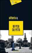 Libro Un peso sul petto Vittoria A.