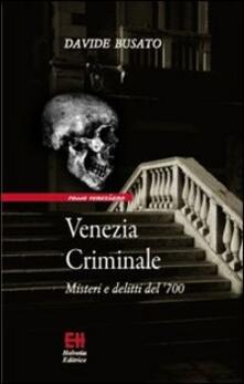 Partyperilperu.it Venezia criminale. Misteri e delitti del '700 Image