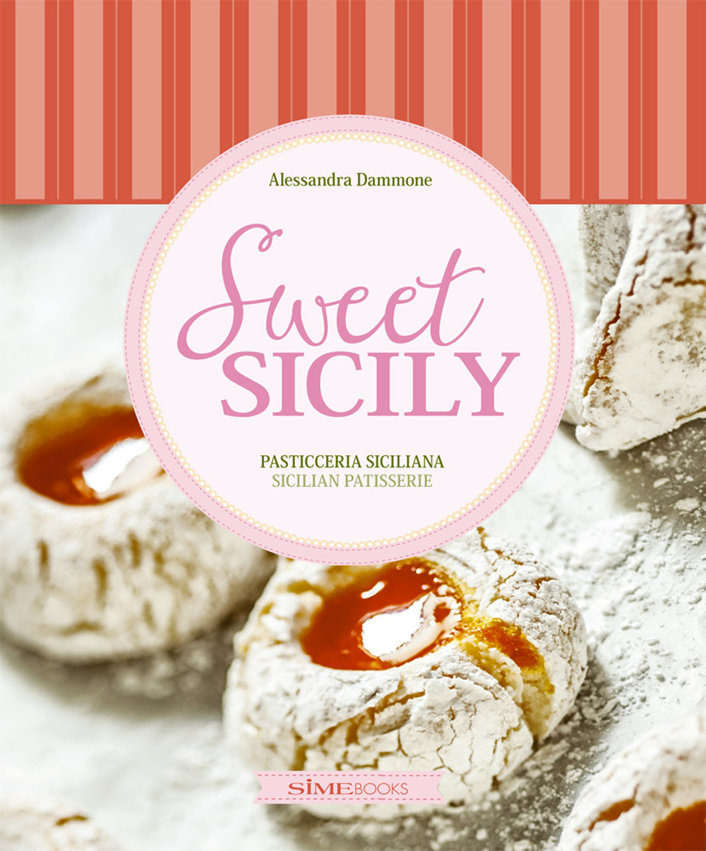 Image of Sweet Sicily. Pasticceria siciliana-Sicilian pastisserie. Ediz. bilingue
