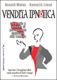 Image of Vendita ipnotica. Strategie e tattiche di persuasione applicate alla vendita