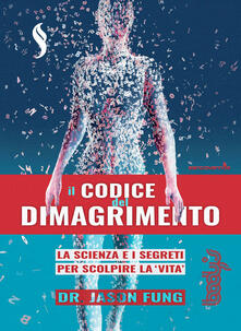 Il codice del dimagrimento. La scienza e i segreti per scoprire la «vita».pdf