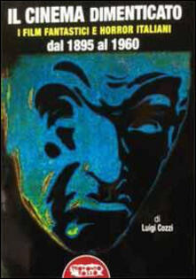 Il cinema dimenticato. I film fantastici e horror italiani dal 1895 al 1960.pdf