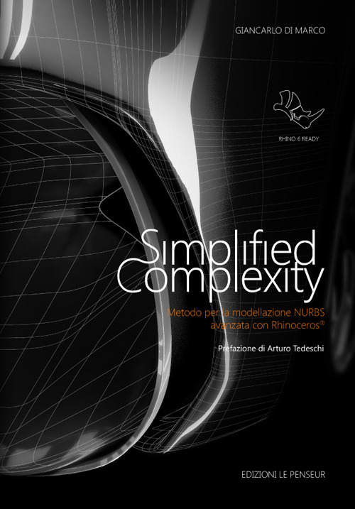 Image of Simplified complexity. Metodo per la modellazione NURBS avanzata con Rhinoceros. Ediz. integrale