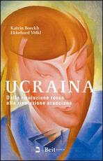 Libro Ucraina. Dalla rivoluzione rossa alla rivoluzione arancione Katrin Boeckh Ekkehard Völkl