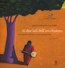Ai due lati dellarcobaleno. Miti e leggende sulle origini degli strumenti musicali letto da Mela Cecchi. Ediz. a colori. Con CD-Audio.pdf