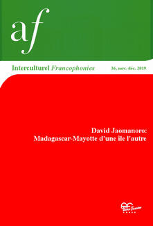 Interculturel. Quaderni dellAlliance française, Associazione culturale italo-francese. Francophonies (2019). Vol. 36: David Jaomanoro: Madagascar-Mayotte dune ile lautre..pdf