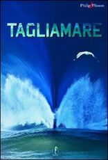 Libro Tagliamare. Ediz. illustrata Philip Plisson
