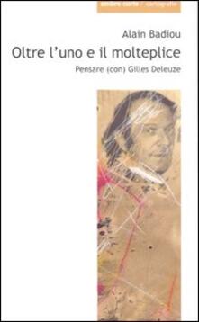 Oltre luno e il molteplice. Pensare (con) Gilles Deleuze.pdf