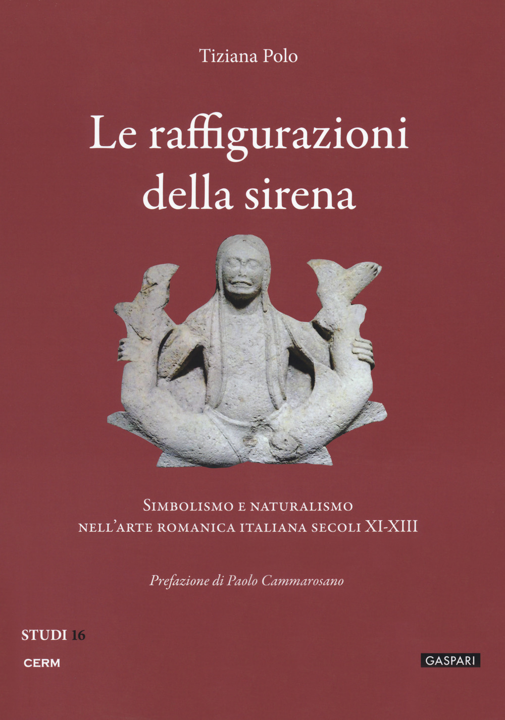 Image of Le raffigurazioni della sirena. Simbolismo e naturalismo nell'arte romanica italiana, secoli XI-XIII