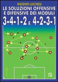 Le soluzioni offensive e difensive dei moduli 3-4-1-2 e 4-2-3-1. Con DVD.pdf