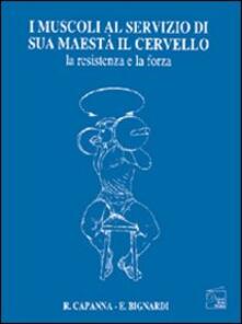 I muscoli al servizio di sua maestà il cervello. La resistenza e la forza.pdf