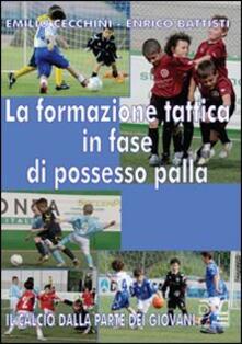 La formazione tattica in fase di possesso palla. Con DVD.pdf