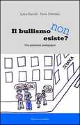 Libro Il bullismo non esiste. Una questione pedagogica Luisa Piarulli Paola Damiani