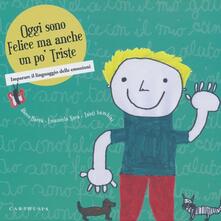 Oggi sono felice ma anche un po triste. Imparare il linguaggio delle emozioni.pdf