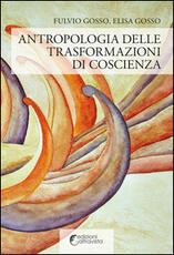 Libro Antropologia delle trasformazioni di coscienza Fulvio Gosso Elisa Gosso