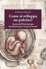 Libro Come si sviluppa un pulcino? Storia dell'embriologia dai filosofi greci ai giorni nostri Erminio Giavini