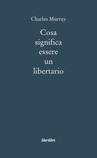 Libro Cosa significa essere libertario Charles A. Murray