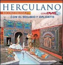 Ercolano ricostruita. Con il Vesuvio e Oplontis. Con DVD. Ediz. spagnola.pdf
