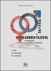 Libro Bisogno e soddisfazione. La sessualità al maschile e femminile Ciro Iannone