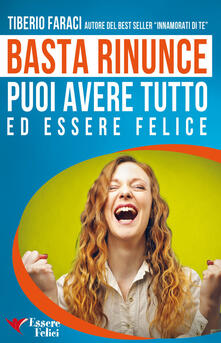 Basta rinunce. Puoi avere tutto ed essere felice.pdf