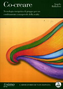 Co-creare. Tecnologia energetica di gruppo per un cambiamento consapevole della realtà. Con CD Audio.pdf