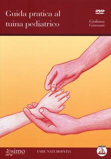 Guida pratica al tuina pediatrico. Con DVD.pdf
