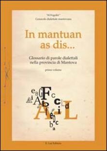 In mantuan as dis... Glossario di parole dialettali mantovane nella provincia di Mantova. Vol. 1.pdf