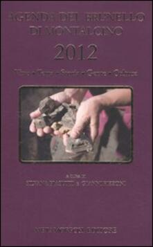 Agenda del Brunello di Montalcino 2012. Vino, terra, storia, gente, cultura.pdf