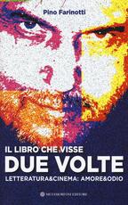 Libro Il libro che visse due volte. Letteratura & cinema: amore & odio Pino Farinotti