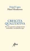 Libro Crescita qualitativa. Per un'economia ecologicamente sostenibile e socialmente equa Fritjof Capra Hazel Henderson