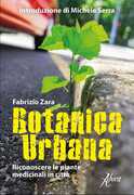 Libro Botanica urbana. Guida al riconoscimento delle piante medicinali in città Fabrizio Zara