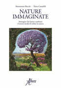 Libro Nature immaginate. Immagini che hanno cambiato il nostro modo di vedere la natura Massimiano Bucchi Elena Canadelli