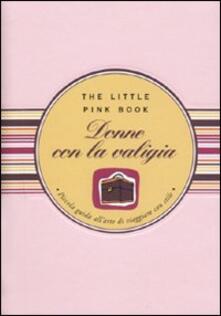 Donne con la valigia. Piccola guida allarte di viaggiare con stile.pdf