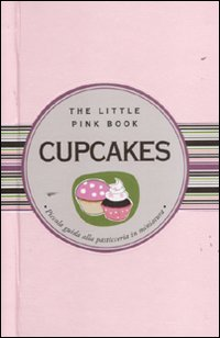 Image of Cupcakes. Piccola guida alla pasticceria in miniatura