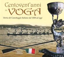 Centoventanni in voga. Storia del canottaggio italiano dal 1888 ad oggi.pdf