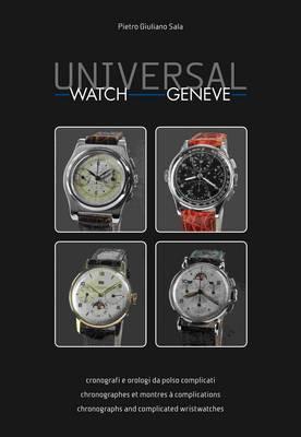 Universal Watch Geneve Cronografi E Orologi Da Polso Complicati Ediz Italiana Inglese E Francese Pietro G Sala Libro Roberto Vallardi Ibs