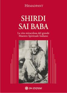 Shirdi Sai Baba. La vita miracolosa del grande maestro spirituale indiano.pdf