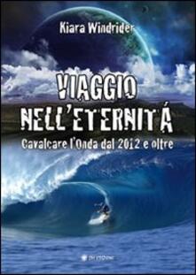 Viaggio nelleternità. Cavalcare londa del 2012 e oltre.pdf