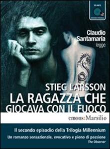 La ragazza che giocava con il fuoco letto da Claudio Santamaria. Audiolibro. 2 CD Audio formato MP3. Ediz. integrale.pdf